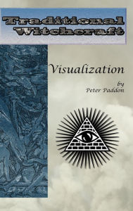 Title: Traditional Witchcraft: Visualization, Author: Peter Paddon