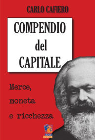 Title: Compendio del Capitale, Author: Carlo Cafiero