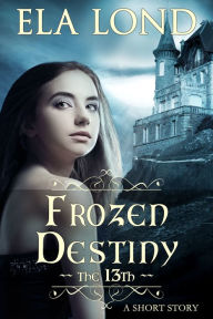 Title: The 13th: Frozen Destiny, Author: Ela Lond