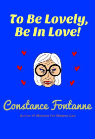 Title: To Be Lovely, Be In Love!, Author: Constance Fontanne