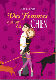 Title: Des femmes qui ont du chien, Author: Marie Hamel
