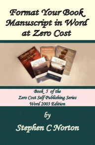 Title: Format Your Book Manuscript in Word at Zero Cost, Author: Stephen C Norton