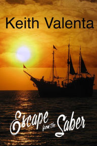 Title: Escape From The Saber, Author: Keith Valenta