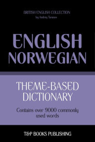 Title: Theme-based dictionary: British English-Norwegian - 9000 words, Author: Andrey Taranov