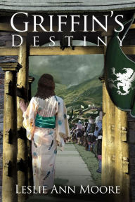 Title: Griffin's Destiny (Griffin's Daughter Trilogy #3), Author: Leslie Ann Moore