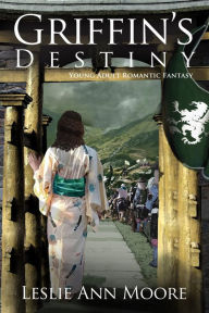Title: Griffin's Destiny (Griffin's Daughter Trilogy #3 - Young Adult Edition), Author: Leslie Ann Moore