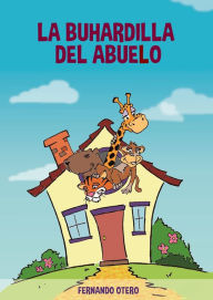 Title: La buhardilla del abuelo, Author: Fernando Otero