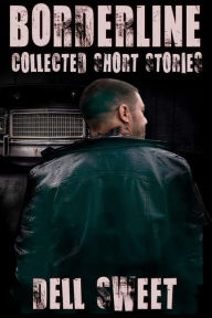 Title: Borderline: Collected Short Stories, Author: Dell Sweet