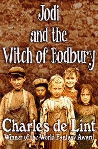 Title: Jodi and the Witch of Bodbury, Author: Charles de Lint