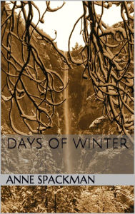 Title: Days of Winter, Author: Anne Spackman