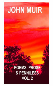 Title: Poems, Prose & Penniless Vol. 2, Author: John Muir