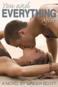 Title: You and Everything After, Author: Ginger Scott