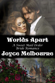 Title: Worlds Apart (A Sweet Mail Order Bride Romance), Author: Joyce Melbourne