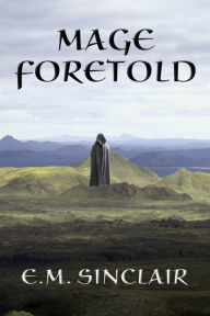 Title: Mage Foretold: Book 7 Circles of Light series, Author: E.M. Sinclair