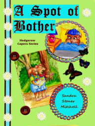 Title: A Spot of Bother(Children's Book ages 2-8), Author: Sandra Stoner-Mitchell