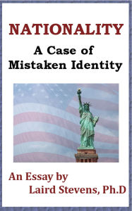 Title: Nationality: A Case of Mistaken Identity, Author: Laird Stevens