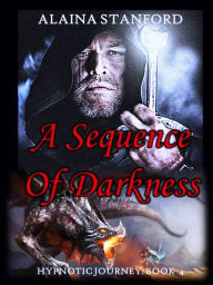 Title: A Sequence of Darkness, Author: Alaina Stanford