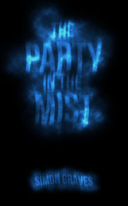 Title: The Party in the Mist, Author: Simon Graves