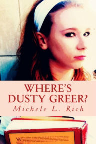 Title: Where's Dusty Greer?, Author: Michele L. Rich