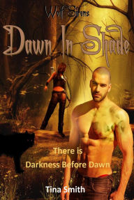 Title: Wolf Sirens Dawn in Shade: There is Darkness before Dawn (Wolf Sirens #5), Author: Tina Smith