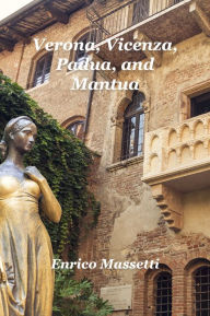 Title: Verona, Vicenza, Padua, and Mantua, Author: Enrico Massetti