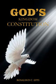 Title: God's Kingdom Constitution, Author: Apostle Rosalind Epps