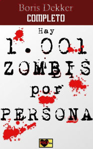 Title: Hay 1001 zombis por persona Completo, Author: Boris Dekker