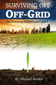 Title: Surviving Off Off-Grid, Author: Michael Bunker
