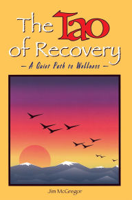 Title: The Tao of Recovery: A Quiet Path to Wellness, Author: Jim McGregor