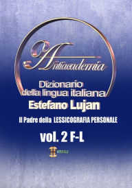 Title: Dizionario Italiano Estefalu: Antiacademia, Author: Estéfano Luján