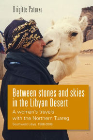 Title: Between Stones and Skies in the Libyan Desert, Author: Brigitte Paturzo