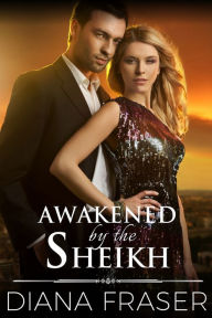 Title: Awakened by the Sheikh, Author: Diana Fraser