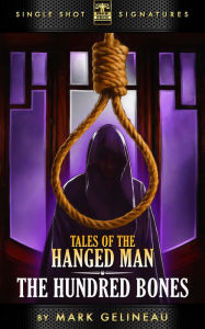 Title: Tales of the Hanged Man: The Hundred Bones, Author: Mark Gelineau