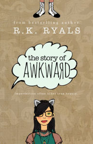 Title: The Story of Awkward, Author: R. K. Ryals