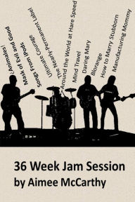 Title: 36 Week Jam Session, Author: Aimee McCarthy