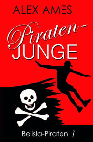 Title: Piratenjunge: Teil 1 der Belisla-Piratentrilogie, Author: Alex Ames