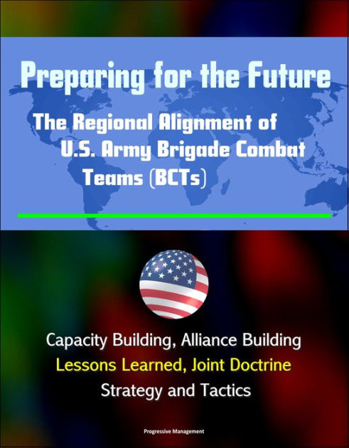 Preparing for the Future: The Regional Alignment of U.S. Army Brigade ...