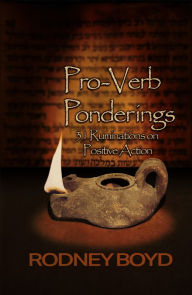 Title: Pro-Verb Ponderings, Author: Rodney Boyd