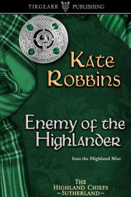 Title: Enemy of the Highlander, Author: Kate Robbins