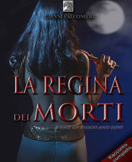 Title: La Regina dei Morti: (A Tale of Blood and Love), Author: Gianni Falconieri