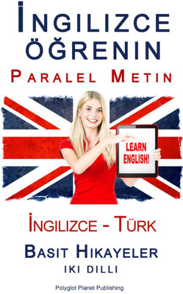 Ingilizce ogrenin - Paralel Metin - Basit Hikayeler (Ingilizce - Turk) Iki Dilli