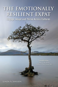 Title: The Emotionally Resilient Expat: Engage, Adapt and Thrive across Cultures, Author: Linda A Janssen