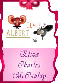 Title: Elvis & Albert, Author: Eliza Charles McCaulay