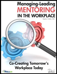 Title: Managing-Leading Mentoring in the Workplace, Author: Stephen Hobbs