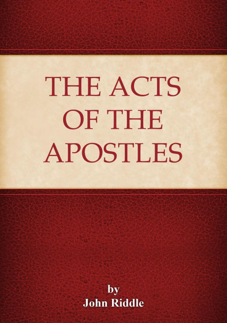 The Acts of the Apostles by John Riddle | eBook | Barnes & Noble®