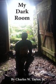 Title: My Dark Room, Author: Charles W. Taylor Jr