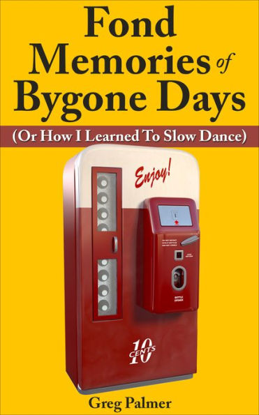 Fond Memories of Bygone Days (Or How I Learned to Slow Dance)