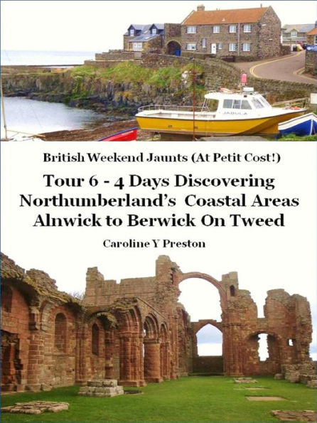 British Weekend Jaunts: Tour 6 - 4 Days Discovering Northumberland's Coastal Areas - Alnwick to Berwick On Tweed
