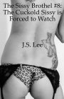 The Sissy Brothel #8: The Cuckold Sissy is Forced to Watch