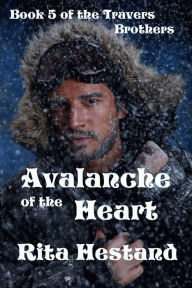 Title: Avalanche of the Heart (Book Five of the Travers Brothers), Author: Rita Hestand